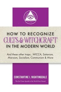 bokomslag How to Recognize Cults & Witchcraft in the Modern World