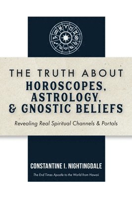 bokomslag Truth About Horoscopes, Astrology, & Gnostic Beliefs