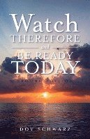 bokomslag Watch Therefore and Be Ready Today (Second Edition)