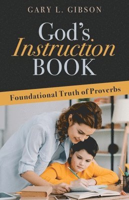 Gary L Gibson, Gary L. Gibson - God's Instruction Book, Häftad