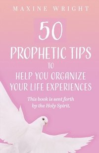 bokomslag 50 Prophetic Tips to Help You Organize Your Life Experiences