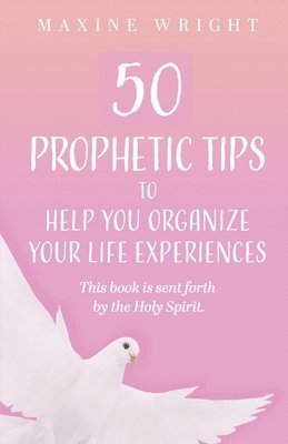 bokomslag 50 Prophetic Tips to Help You Organize Your Life Experiences