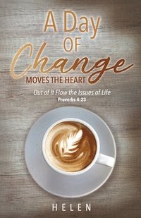 bokomslag A Day of Change Moves the Heart
