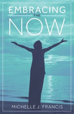 Embracing the Now 1