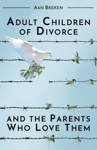 bokomslag Adult Children of Divorce and the Parents Who Love Them