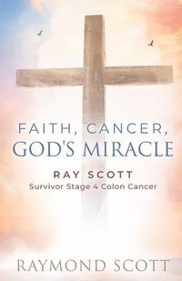 bokomslag Faith, Cancer God's Miracle