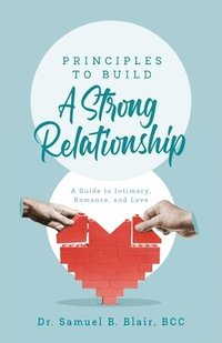 bokomslag Principles to Build a Strong Relationship