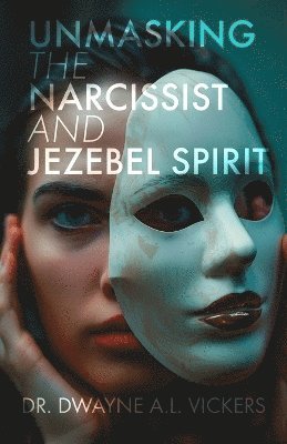 bokomslag Unmasking the Narcissist and Jezebel Spirit