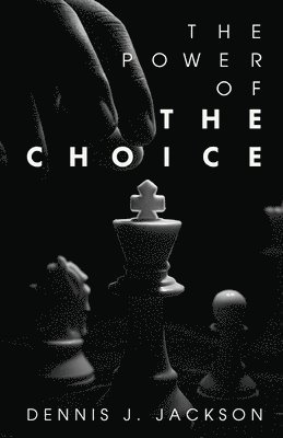 Dennis J Jackson, Dennis J. Jackson - Power of the Choice, Häftad