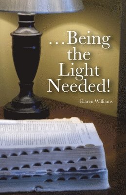 ...Being the Light Needed 1