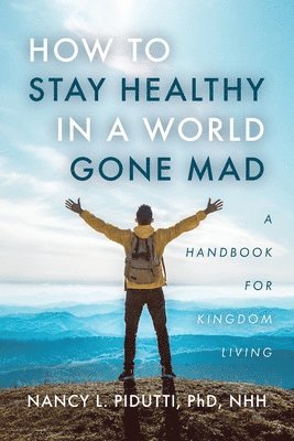 How to Stay Healthy in a World Gone Mad 1