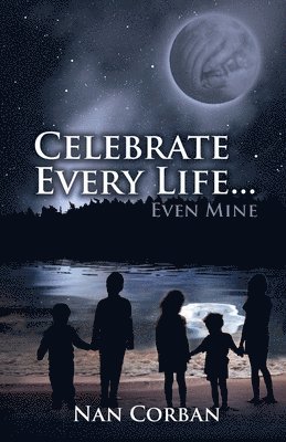 Celebrate Every Life....Even Mine 1
