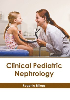 Regenia Billups - Clinical Pediatric Nephrology, Inbunden