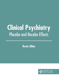 bokomslag Clinical Psychiatry: Placebo and Nocebo Effects