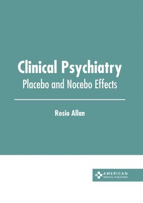 Clinical Psychiatry: Placebo and Nocebo Effects 1