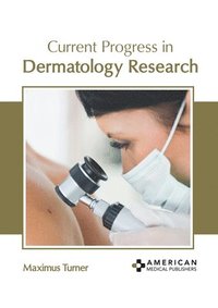 bokomslag Current Progress in Dermatology Research
