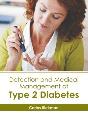 Carlos Rickman - Detection and Medical Management of Type 2 Diabetes, Inbunden