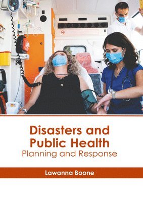 Lawanna Boone - Disasters and Public Health: Planning and Response, Inbunden