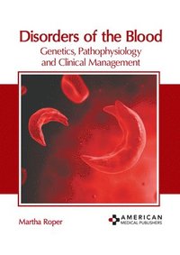 bokomslag Disorders of the Blood: Genetics, Pathophysiology and Clinical Management