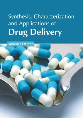 bokomslag Synthesis, Characterization and Applications of Drug Delivery