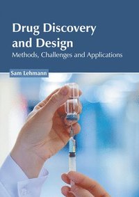 bokomslag Drug Discovery and Design: Methods, Challenges and Applications