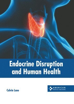 Endocrine Disruption and Human Health 1