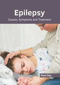 bokomslag Epilepsy: Causes, Symptoms and Treatment