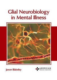 bokomslag Glial Neurobiology in Mental Illness