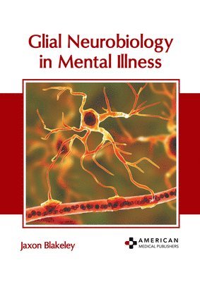 bokomslag Glial Neurobiology in Mental Illness