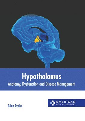 bokomslag Hypothalamus: Anatomy, Dysfunction and Disease Management