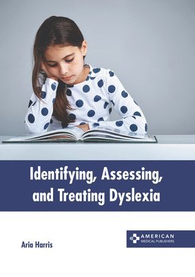 bokomslag Identifying, Assessing, and Treating Dyslexia