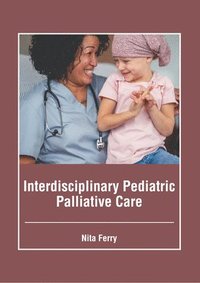 bokomslag Interdisciplinary Pediatric Palliative Care