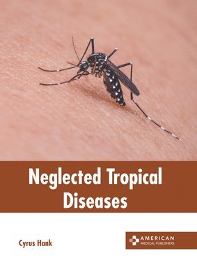 Cyrus Hank - Neglected Tropical Diseases, Inbunden