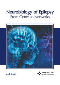 bokomslag Neurobiology of Epilepsy: From Genes to Networks