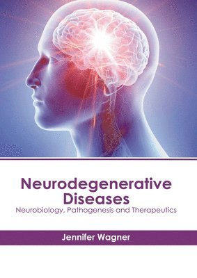 Neurodegenerative Diseases: Neurobiology, Pathogenesis and Therapeutics 1