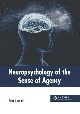 Rene Sinclair - Neuropsychology of the Sense of Agency, Inbunden