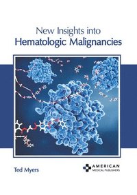 bokomslag New Insights Into Hematologic Malignancies