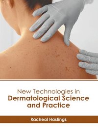 bokomslag New Technologies in Dermatological Science and Practice