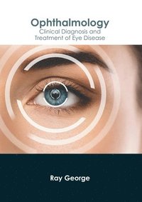 bokomslag Ophthalmology: Clinical Diagnosis and Treatment of Eye Disease