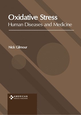 bokomslag Oxidative Stress: Human Diseases and Medicine