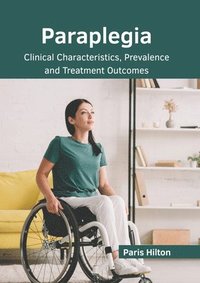 bokomslag Paraplegia: Clinical Characteristics, Prevalence and Treatment Outcomes