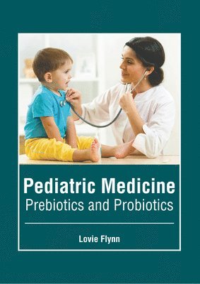 Pediatric Medicine: Prebiotics and Probiotics 1