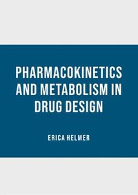 bokomslag Pharmacokinetics and Metabolism in Drug Design