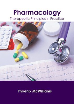 Phoenix McWilliams - Pharmacology: Therapeutic Principles in Practice, Inbunden