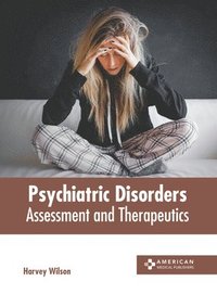 bokomslag Psychiatric Disorders: Assessment and Therapeutics