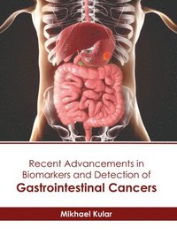 bokomslag Recent Advancements in Biomarkers and Detection of Gastrointestinal Cancers