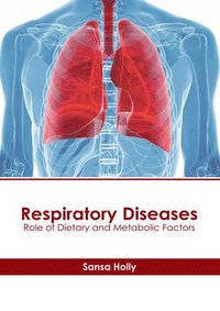 bokomslag Respiratory Diseases: Role of Dietary and Metabolic Factors