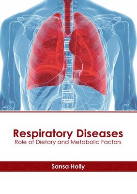 bokomslag Respiratory Diseases: Role of Dietary and Metabolic Factors