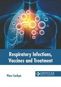 bokomslag Respiratory Infections, Vaccines and Treatment