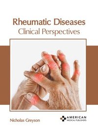 bokomslag Rheumatic Diseases: Clinical Perspectives